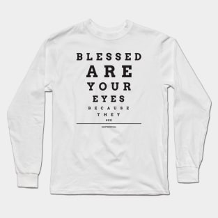 Blessed are your eyes because they see Long Sleeve T-Shirt